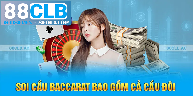 Soi cầu Baccarat bao gồm cả cầu đôi