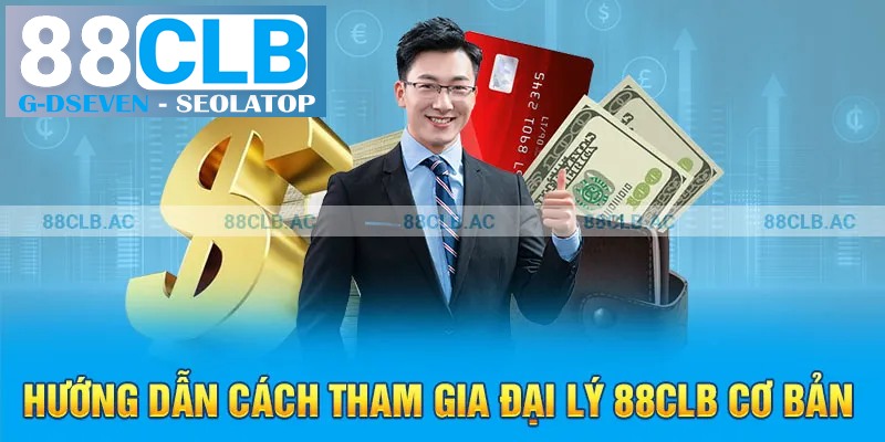 Hướng dẫn cách tham gia đại lý 88clb cơ bản