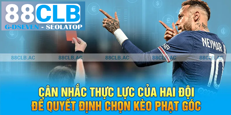 Cân nhắc thực lực của hai đội để quyết định chọn kèo phạt góc