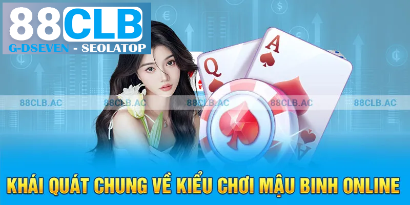 Khái quát chung về kiểu chơi mậu binh online