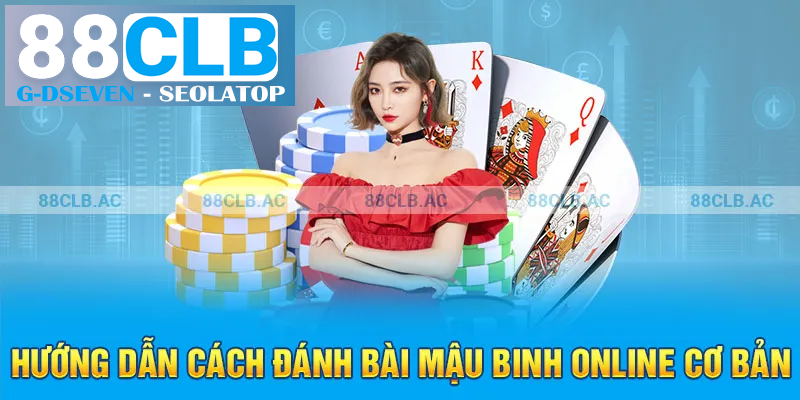 Hướng dẫn cách đánh bài mậu binh online cơ bản