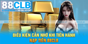 processed Dieu kien can nho khi tien hanh nap tien 88clb 1