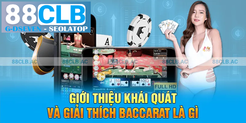 Giới thiệu khái quát và giải thích baccarat là gì