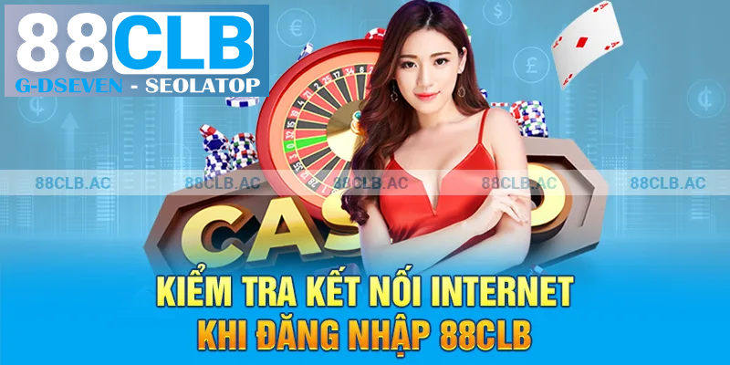 Kiểm tra kết nối internet khi đăng nhập 88clb