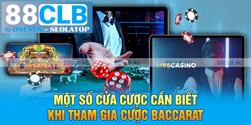 Một số cửa cược cần biết khi tham gia cược Baccarat