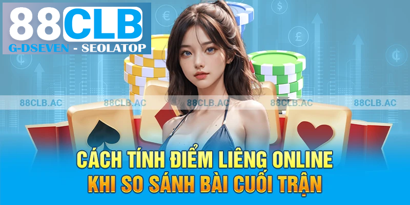 Cách tính điểm liêng online khi so sánh bài cuối trận