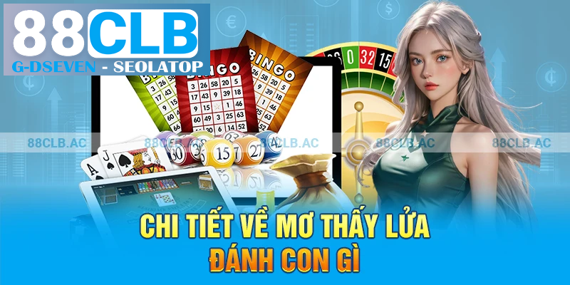 Chi tiết về mơ thấy lửa đánh con gì