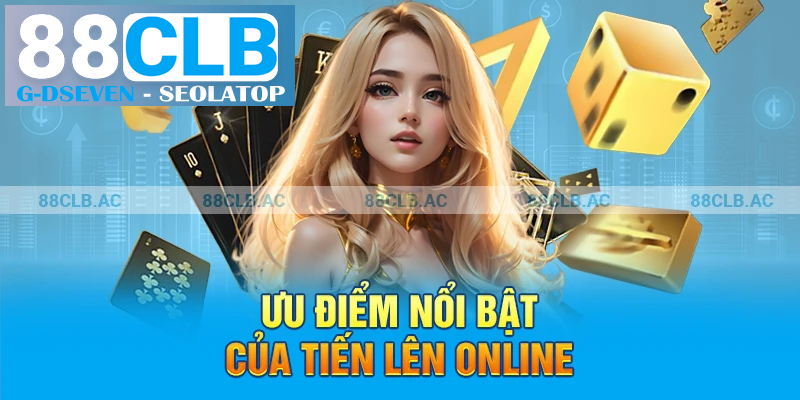 Ưu điểm nổi bật của tiến lên online